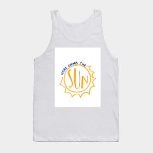 Here comes the sun Tank Top